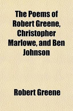 The Poems of Robert Greene, Christopher Marlowe, and Ben Johnson
