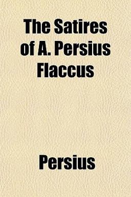 The Satires of a Persius Flaccus