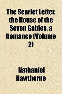 The Scarlet Letter the House of the Seven Gables, a Romance