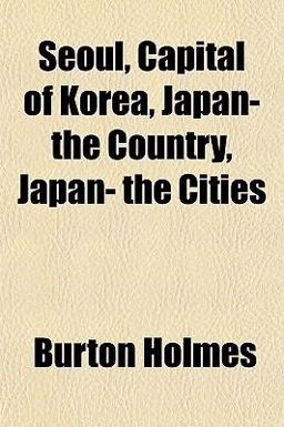 Seoul, Capital of Korea, Japan- the Country, Japan- the Cities