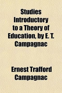 Studies Introductory to a Theory of Education, by E T Campagnac
