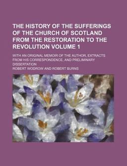 The History of the Sufferings of the Church of Scotland from the Restoration to the Revolution