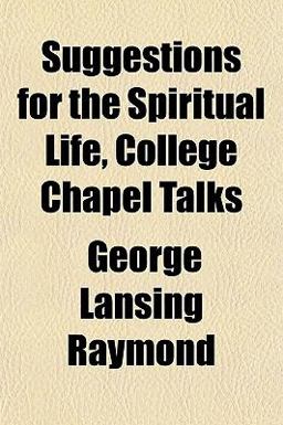 Suggestions for the Spiritual Life, College Chapel Talks