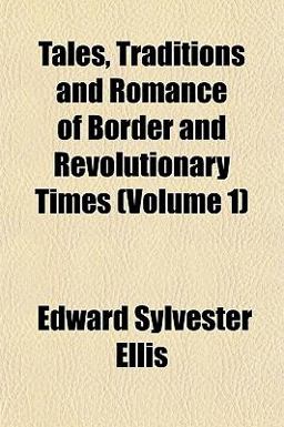 Tales, Traditions and Romance of Border and Revolutionary Times