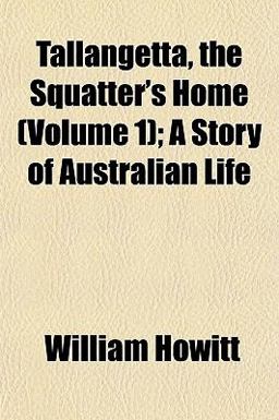 Tallangetta, the Squatter's Home; a Story of Australian Life