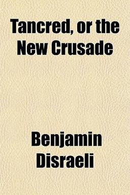 Tancred, or the New Crusade