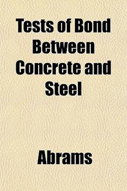 Tests of Bond Between Concrete and Steel