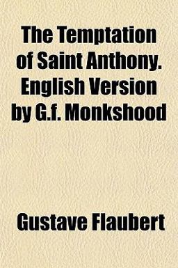 The Temptation of Saint Anthony English Version by G F Monkshood