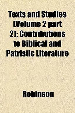 Texts and Studies; Contributions to Biblical and Patristic Literature
