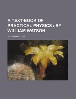 A Text-Book of Practical Physics A Text-Book of Practical Physics