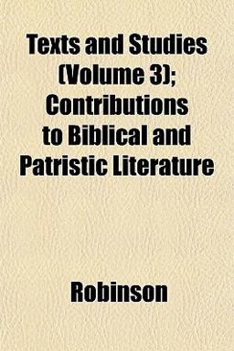 Texts and Studies; Contributions to Biblical and Patristic Literature