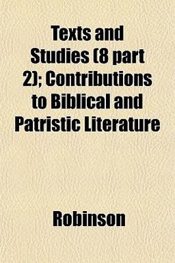 Texts and Studies; Contributions to Biblical and Patristic Literature