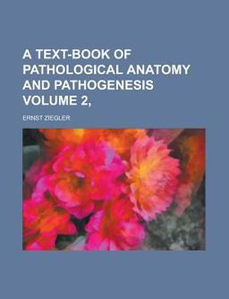 A Text-Book of Pathological Anatomy and Pathogenesis