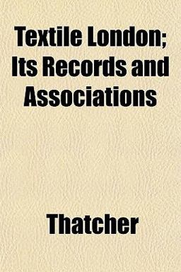 Textile London; Its Records and Associations