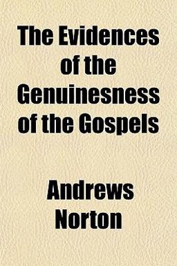 The Evidences of the Genuinesness of the Gospels The Evidences of the Genuinesness of the Gospels