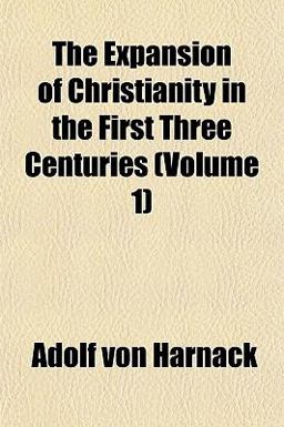 The Expansion of Christianity in the First Three Centuries