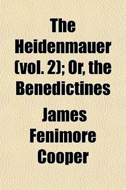 The Heidenmauer; or, the Benedictines