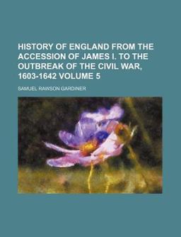 History of England from the Accession of James I to the Outbreak of the Civil War, 1603-1642