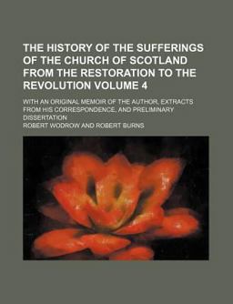 The History of the Sufferings of the Church of Scotland from the Restoration to the Revolution