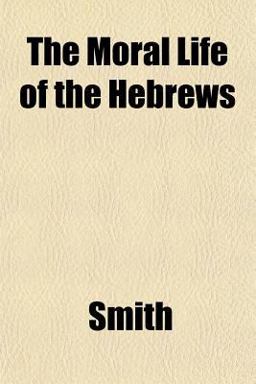 The Moral Life of the Hebrews