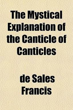 The Mystical Explanation of the Canticle of Canticles
