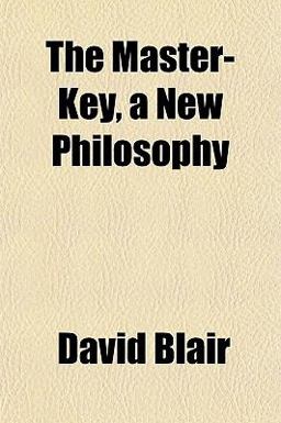 The Master-Key, a New Philosophy