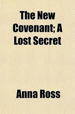 The New Covenant; a Lost Secret
