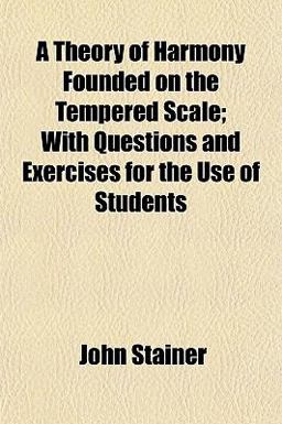 A Theory of Harmony Founded on the Tempered Scale; with Questions and Exercises for the Use of Students