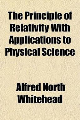 The Principle of Relativity with Applications to Physical Science