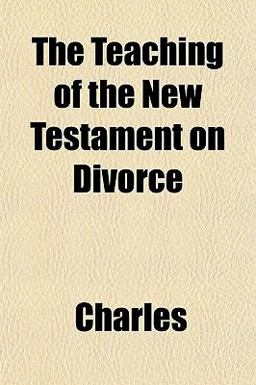 The Teaching of the New Testament on Divorce