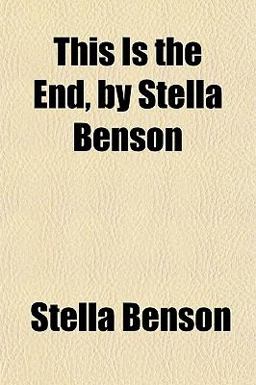 This Is the End, by Stella Benson
