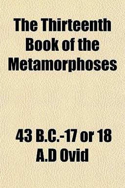 The Thirteenth Book of the Metamorphoses