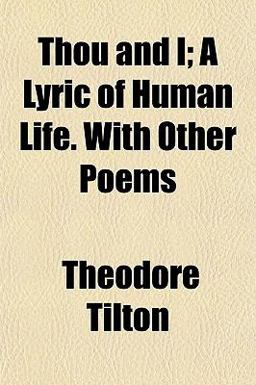 Thou and I; a Lyric of Human Life with Other Poems