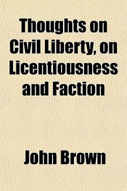 Thoughts on Civil Liberty, on Licentiousness and Faction