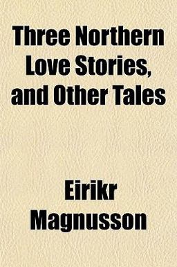 Three Northern Love Stories, and Other Tales