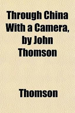 Through China with a Camera, by John Thomson