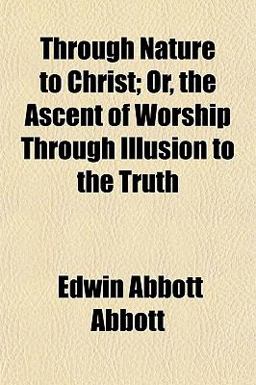 Through Nature to Christ; or, the Ascent of Worship Through Illusion to the Truth