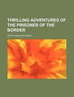 Thrilling Adventures of the Prisoner of the Border