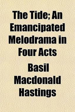 The Tide; an Emancipated Melodrama in Four Acts