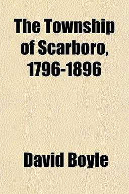 The Township of Scarboro, 1796-1896