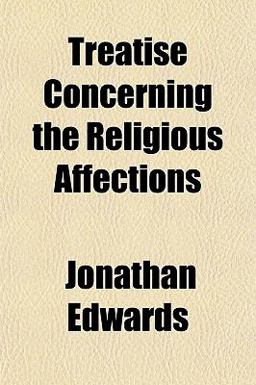 Treatise Concerning the Religious Affections