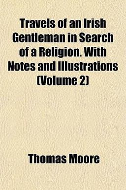 Travels of an Irish Gentleman in Search of a Religion with Notes and Illustrations