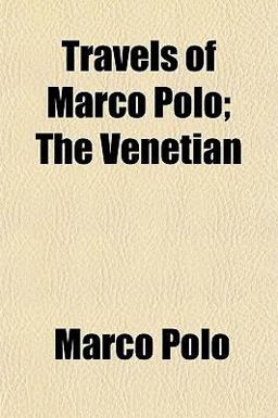 Travels of Marco Polo; the Venetian