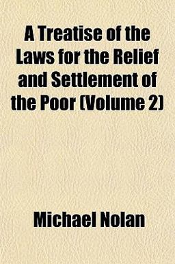 A Treatise of the Laws for the Relief and Settlement of the Poor
