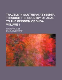 Travels in Southern Abyssinia, Through the Country of Adal to the Kingdom of Shoa