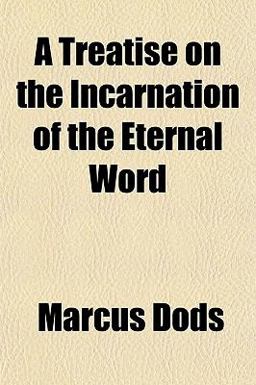A Treatise on the Incarnation of the Eternal Word A Treatise on the Incarnation of the Eternal Word