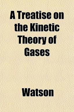 A Treatise on the Kinetic Theory of Gases