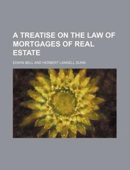 A Treatise on the Law of Mortgages of Real Estate