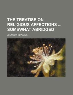 The Treatise on Religious Affections Somewhat Abridged