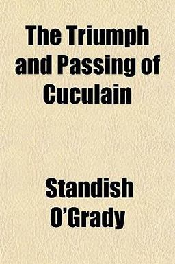 The Triumph and Passing of Cuculain